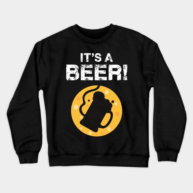 Its a Beer Funny Drinking Vintage Dad Fathers Day Beer Joke Crewneck Sweatshirt by MerchBeastStudio